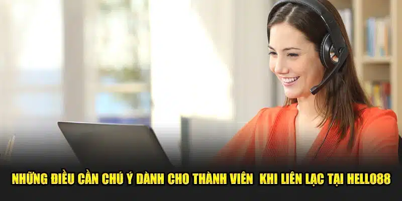 Những điều cần chú ý dành cho thành viên khi liên lạc tại Hello88