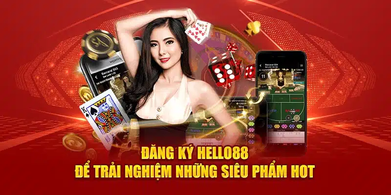 Đăng ký Hello88 để trải nghiệm những siêu phẩm hot 