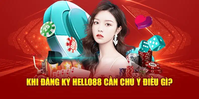 Khi đăng ký Hello88 cần chú ý điều gì? 