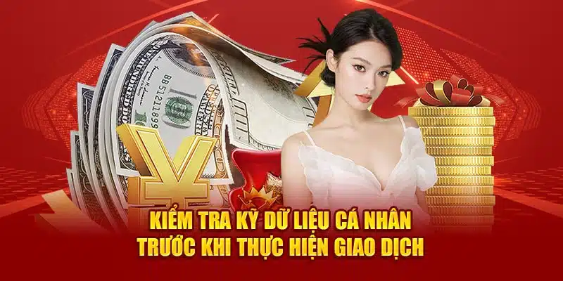 Kiểm tra kỹ dữ liệu cá nhân trước khi thực hiện giao dịch