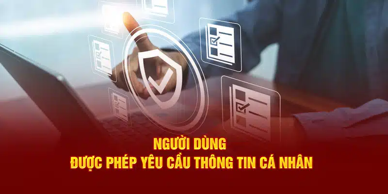 Người dùng được phép yêu cầu thông tin cá nhân