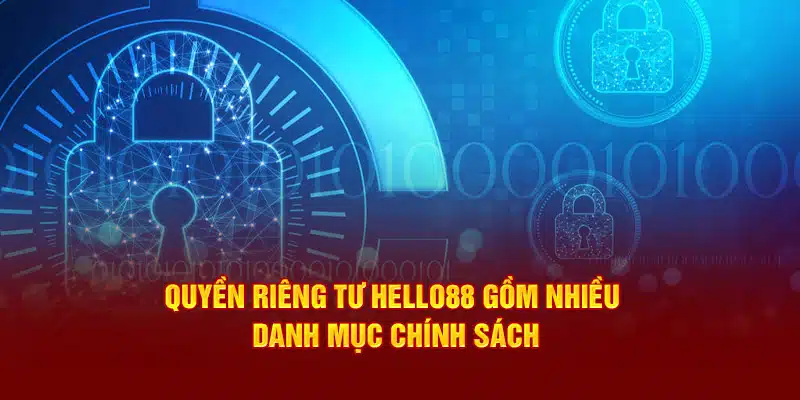 Quyền riêng tư Hello88 gồm nhiều danh mục chính sách